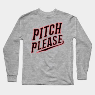 Pitch please Long Sleeve T-Shirt